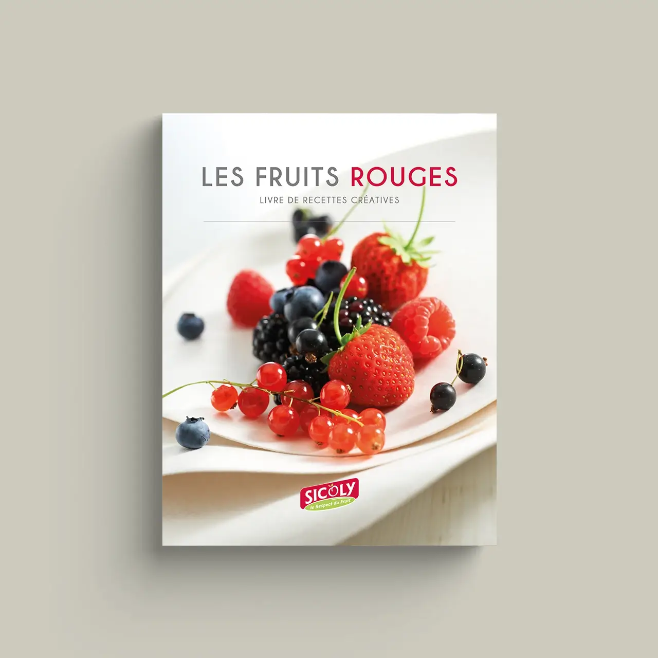 Les Fruits Rouges - Livre de recettes créatives par Sicoly, coopérative, producteur de fruits frais, fournisseur de purées surgelées et fruits transformés
