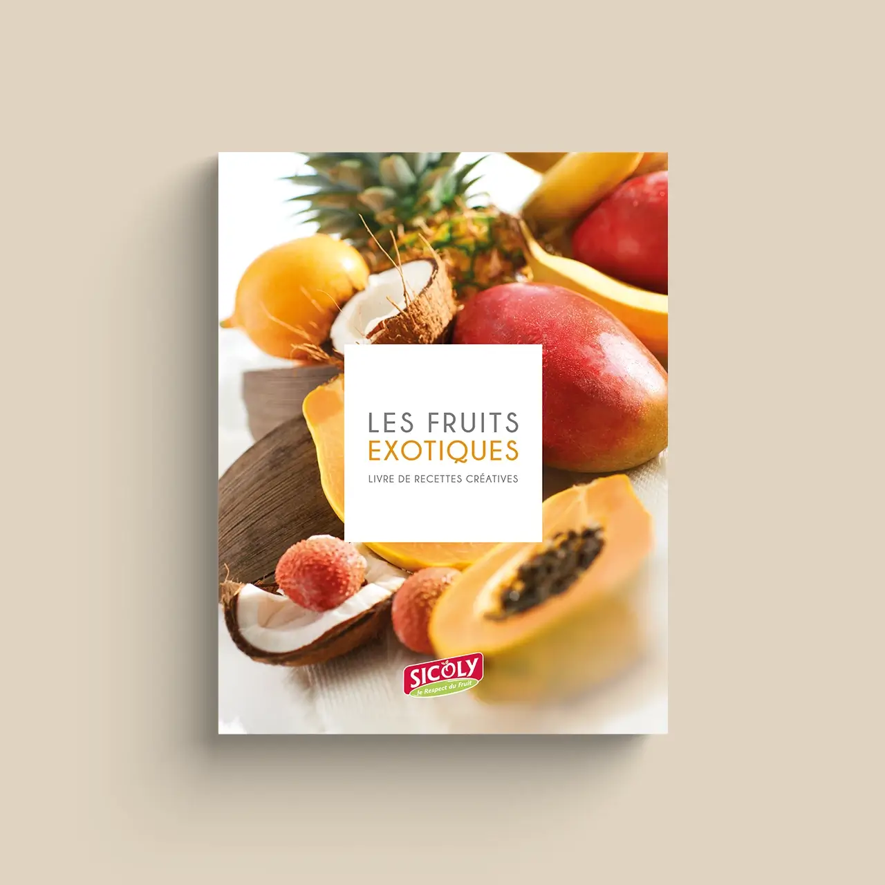 Les Fruits Exotiques - Livre de recettes créatives par Sicoly, coopérative, producteur de fruits frais, fournisseur de purées surgelées et fruits transformés